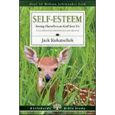 Self  Esteem - Seeing Ourselves as God Sees Us - Life Guide Bible Study - Jack Kuhatschek